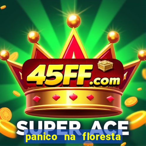 panico na floresta 4 filme completo dublado mega filmes